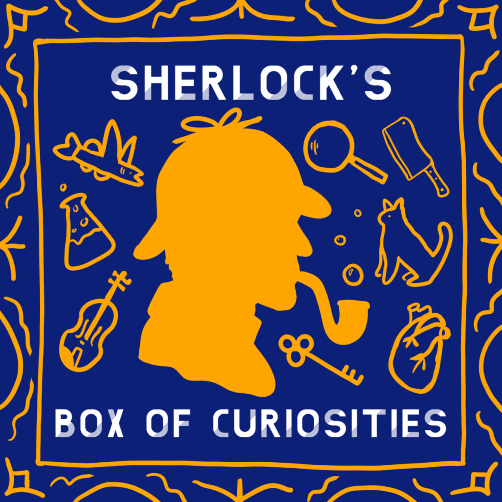 [IMAGE ID: a square podcast cover image. The background is cobalt blue. There are golden yellow hand-drawn doodle embellishments that look Victorian-era. In the center, there is a silhouette of Sherlock Holmes in side profile in the same color yellow. He wears his famous deerstalker hat & smokes a pipe, except the pipe is blowing bubbles. Surrounding him are yellow outline doodles clockwise of: a magnifying glass, a meat cleaver, a cat, an anatomically-correct heart, a skeleton key, a violin, a science beaker, & a flying fish. In all caps white font, the title reads "Sherlock's Box of Curiosities". END ID]